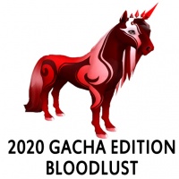 2020 Gacha Edition - Bloodlust