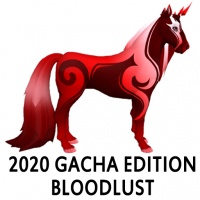 2020 Gacha Edition - Bloodlust